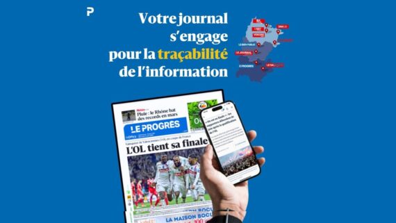 Le Progrès garantit la traçabilité de son information